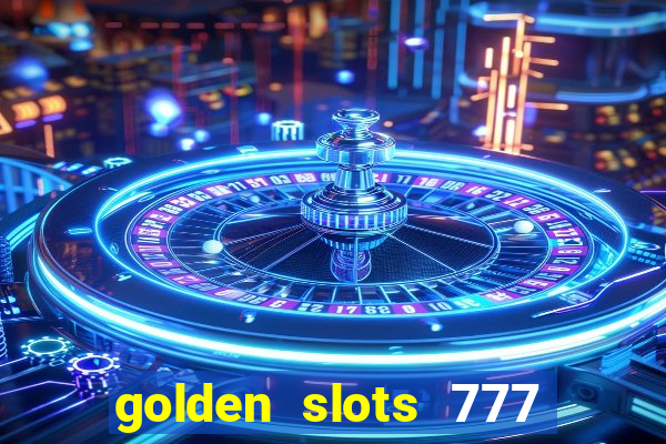 golden slots 777 paga mesmo